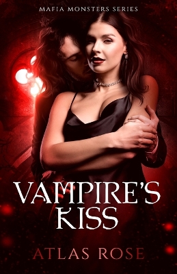 Vampire's Kiss by Atlas Rose