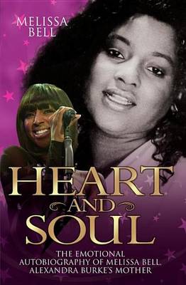 Book cover for Heart and Soul - The Emotional Autobiography of Melissa Bell, Alexandra Burke's Mother