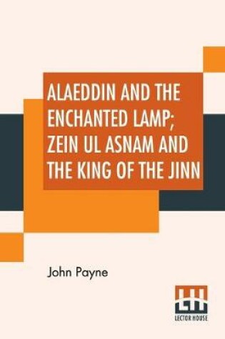 Cover of Alaeddin And The Enchanted Lamp; Zein Ul Asnam And The King Of The Jinn