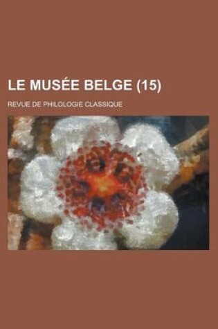 Cover of Le Musee Belge; Revue de Philologie Classique (15)