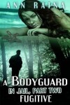 Book cover for A Bodyguard in Jail, Part Two, Fugitive