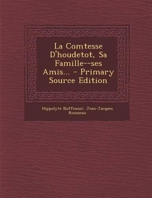 Book cover for La Comtesse D'Houdetot, Sa Famille--Ses Amis... - Primary Source Edition