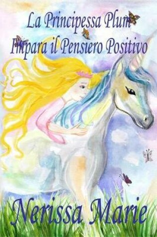 Cover of La Principessa Plum Impara Il Pensiero Positivo (Libri Per Bambini, Fiabe Per Bambini, Storie Per Bambini, Favole Per Bambini, Libri Bambini, Libri Illustrati, Libri Scolastici, Libri Per Bambini)