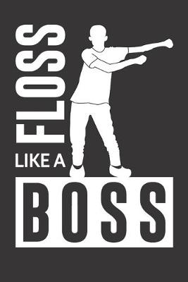 Book cover for Floss Like A Boss