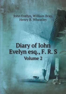 Book cover for Diary of Iohn Evelyn esq., F. R. S Volume 2