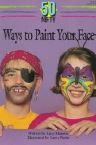 Cover of 50 Nifty Ways to Paint Your Face