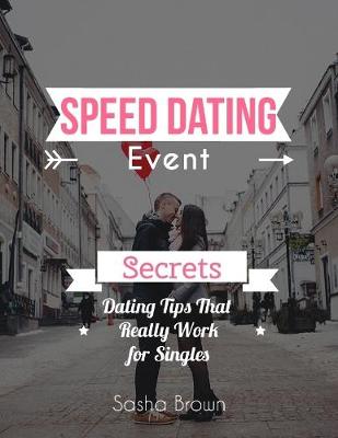 Book cover for Speed Dating Event Secrets: Dating Tips That Really Work for Singles