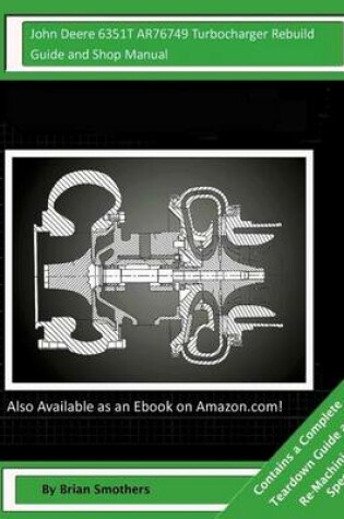 Cover of John Deere 6351T AR76749 Turbocharger Rebuild Guide and Shop Manual