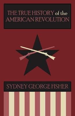 Book cover for The True History of the American Revolution, Modernized Edition