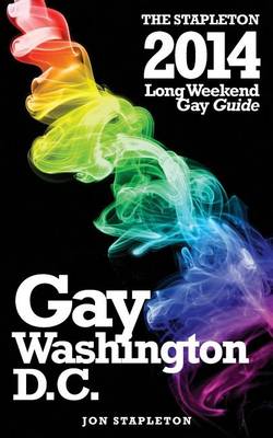 Book cover for Washington, D.C. - The Stapleton 2014 Long Weekend Gay Guide