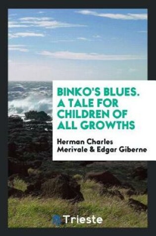 Cover of Binko's Blues. a Tale for Children of All Growths