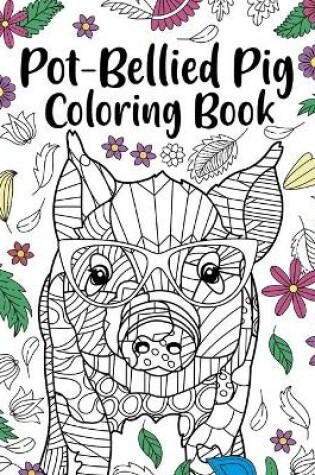 Cover of Pot-Bellied Pig Coloring Book