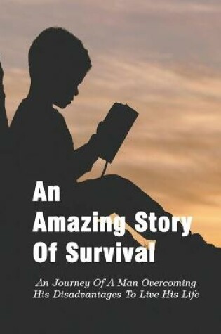 Cover of An Amazing Story Of Survival
