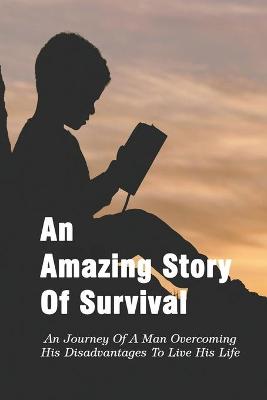 Book cover for An Amazing Story Of Survival