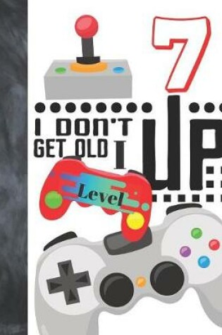 Cover of I Don't Get Old I Level Up 7