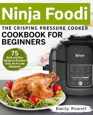 Cover of Ninja Foodi the Crisping Pressure Cooker Cookbook for Beginners
