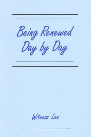 Cover of Being Renewed Day by Day
