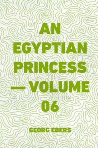 Cover of An Egyptian Princess - Volume 06