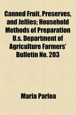 Cover of Canned Fruit, Preserves, and Jellies; Household Methods of Preparation U.S. Department of Agriculture Farmers' Bulletin No. 203