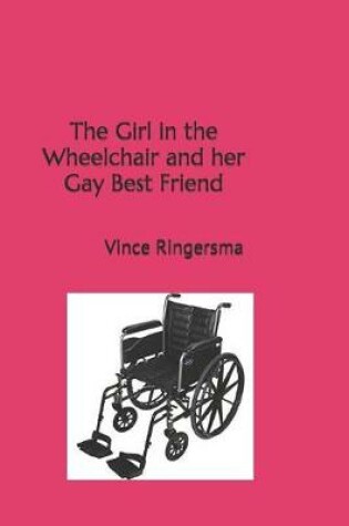 Cover of The Girl in the Wheelchair and Her Gay Best Friend