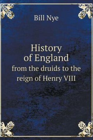 Cover of History of England from the druids to the reign of Henry VIII