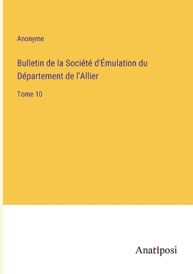 Book cover for Bulletin de la Société d'Émulation du Département de l'Allier