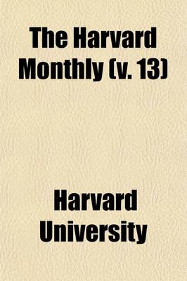 Book cover for The Harvard Monthly Volume 13