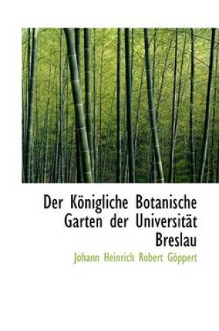 Cover of Der Konigliche Botanische Garten Der Universitat Breslau