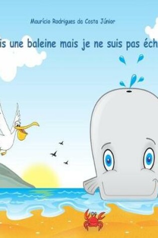 Cover of Je suis une baleine mais je ne suis pas échouée