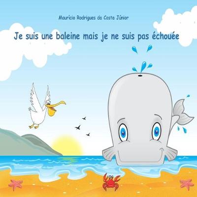 Book cover for Je suis une baleine mais je ne suis pas échouée