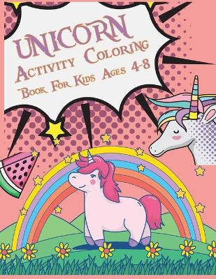 Book cover for Unicorn Activity Coloring Book For Kids Ages 4-8