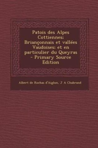 Cover of Patois des Alpes Cottiennes; Brianconnais et vallees Vaudoises; et en particulier du Queyras