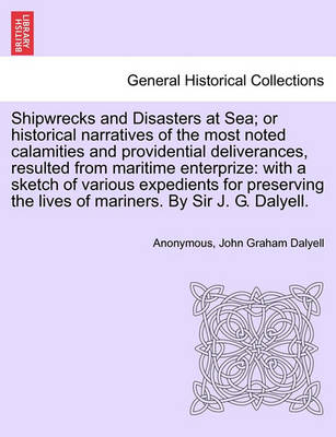 Book cover for Shipwrecks and Disasters at Sea; Or Historical Narratives of the Most Noted Calamities and Providential Deliverances, Resulted from Maritime the Lives of Mariners, Volume III