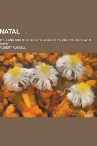 Cover of Natal; The Land and Its Story