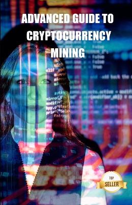 Book cover for Advanced guide to cryptocurrency mining