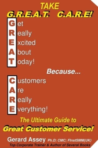 Cover of Take G.R.E.A.T C.A.R.E! The Ultimate Guide to Great Customer Service!