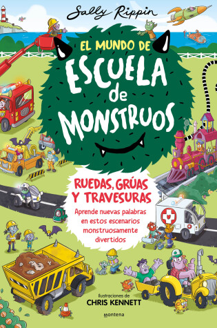 Cover of El Mundo de Escuela de Monstruos. Ruedas, vías y travesuras. / Wheels and Springs and Moving Things!