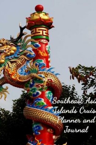 Cover of Southeast Asia Islands Cruise Planner and Journal