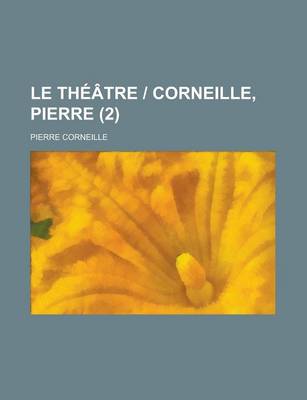 Book cover for Le Theatre - Corneille, Pierre (2 )