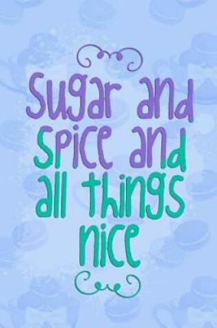 Cover of Sugar and Spice and All Things Nice