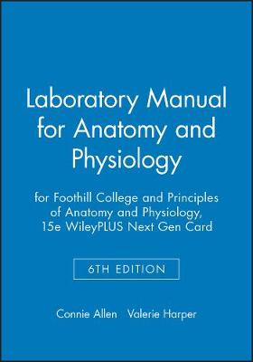 Book cover for Laboratory Manual for Anatomy and Physiology 6e for Foothill College and Principles of Anatomy and Physiology, 15e WileyPLUS Next Gen Card
