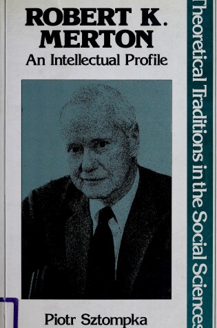 Cover of Robert K. Merton, an Intellectual Profile