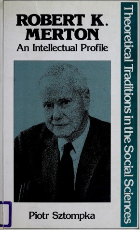 Book cover for Robert K. Merton, an Intellectual Profile