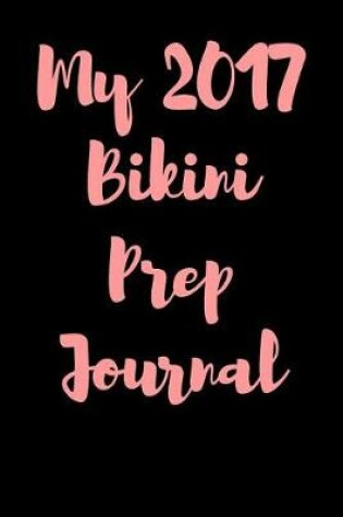 Cover of My 2017 Bikini Prep Journal