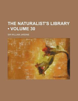 Book cover for The Naturalist's Library (Volume 30)