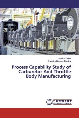 Book cover for Process Capability Study of Carburetor And Throttle Body Manufacturing