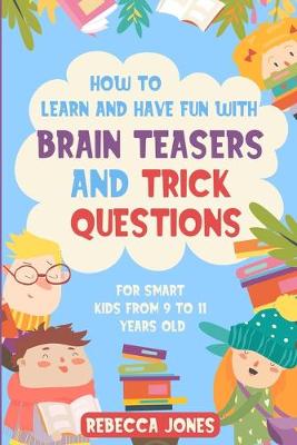Book cover for How to Learn and Have Fun With Brain Teasers and Trick Questions