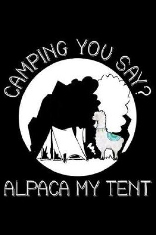 Cover of Camping You say Alpaca my tent