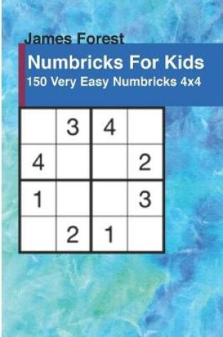 Cover of Numbricks For Kids 150 Very Easy Numbricks 4x4