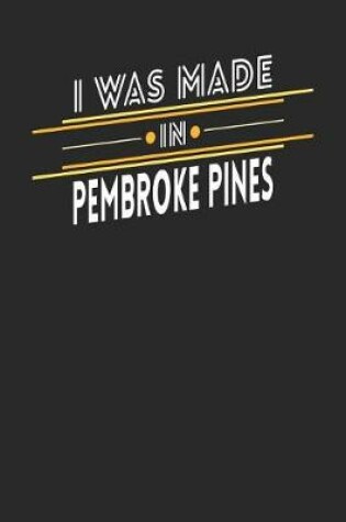 Cover of I Was Made In Pembroke Pines